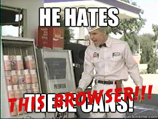 I knew it! This website hates this browser!